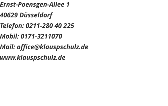 Ernst-Poensgen-Allee 140629 DüsseldorfTelefon: 0211-280 40 225Mobil: 0171-3211070Mail: office@klauspschulz.dewww.klauspschulz.de